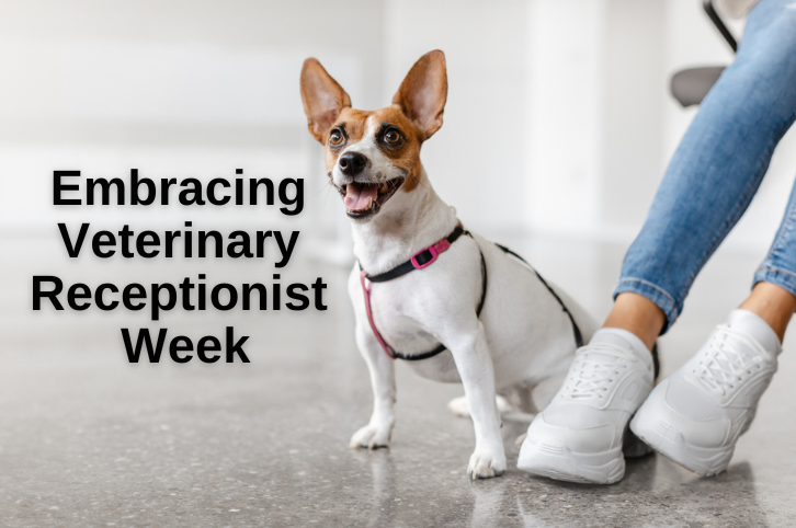 Embracing Veterinary Receptionist Week